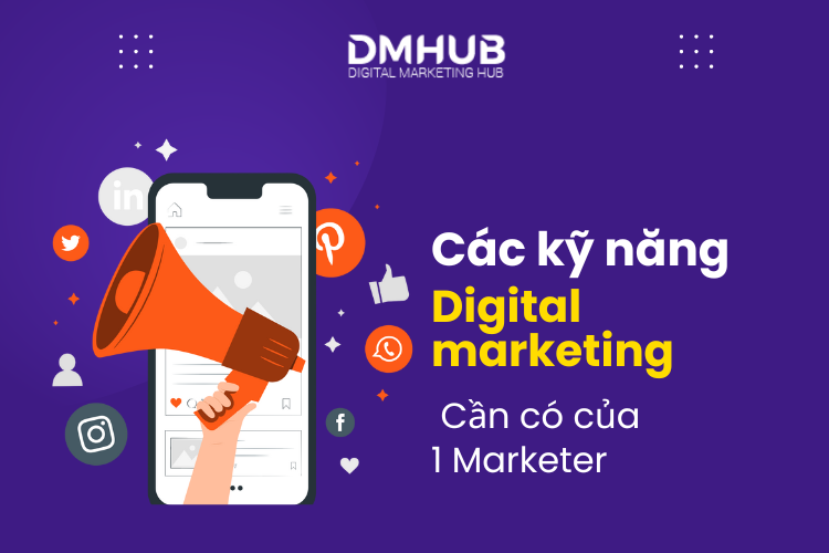 Các kỹ năng Digital marketing cần có của Digital Marketer